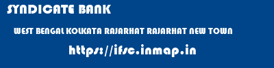 SYNDICATE BANK  WEST BENGAL KOLKATA RAJARHAT RAJARHAT NEW TOWN  ifsc code